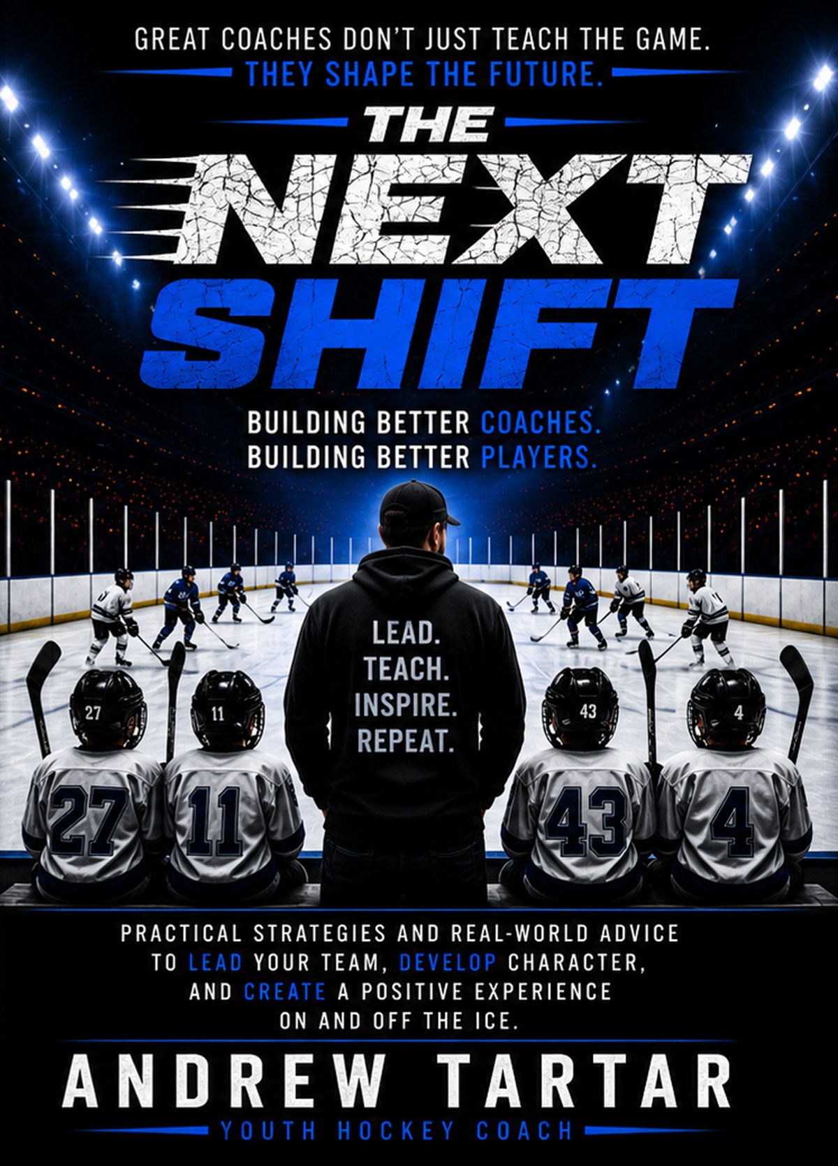 The Next Shift: Building Better Coaches. Building Better Players. by Andrew Tartar